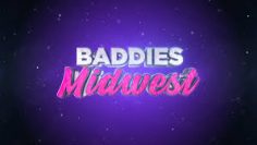 Baddies Midwest & Baddies Gone Wild